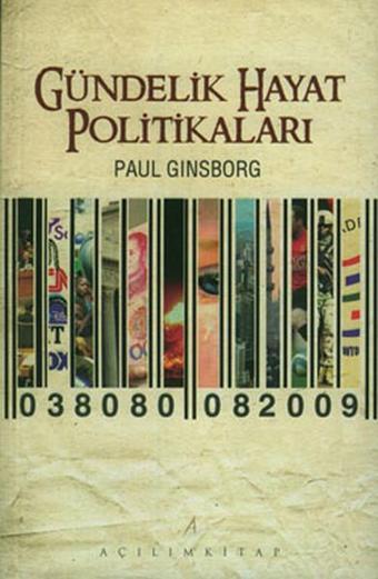 Gündelik Hayat Politikaları - Paul Ginsborg - Açılım Kitap