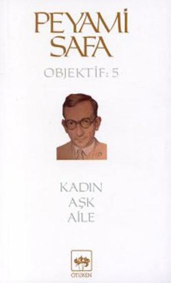 KadınAşkAile (objektif:5) - Peyami Safa - Ötüken Neşriyat