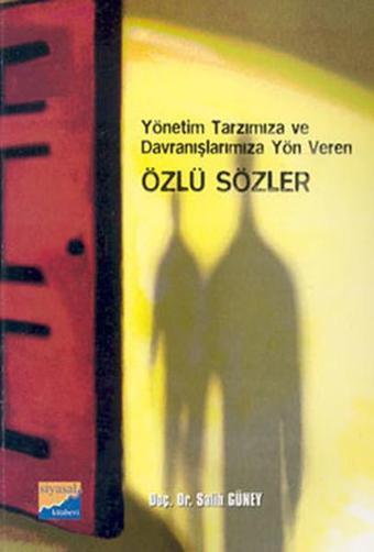 Özlü Sözler-Yönetim Tarzımıza Davranışımıza Yön Veren - Prof. Dr. Salih Güney - Siyasal Kitabevi