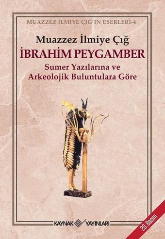 İbrahim Peygamber - Muazzez İlmiye Çığ - Kaynak Yayınları