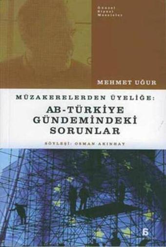 Müzakerelerden Üyeliğe:AB-Türkiye Gündemindeki Sorunlar - Mehmet Uğur - Agora Kitaplığı