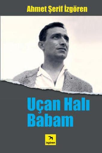 Uçan Halı Babam - Ahmet Şerif İzgören - İzgören