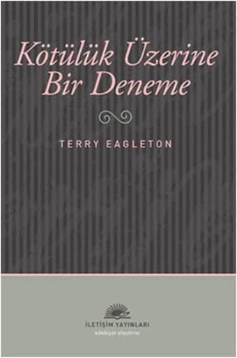 Kötülük Üzerine Deneme - Terry Eagleton - İletişim Yayınları