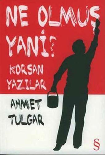 Ne Olmuş Yani ?Korsan Yazılar - Ahmet Tulgar - Everest Yayınları