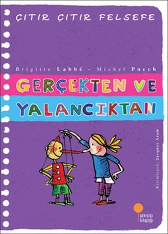 Çıtır Çıtır Felsefe 3 - Gerçekten ve Yalancıktan - Brigitte Labbe - Günışığı Kitaplığı