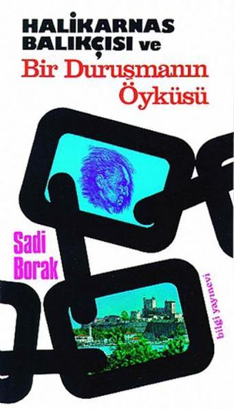 Halikarnas Balıkçısı Ve Bir Duruşmanın Öyküsü - Sadi Borak - Bilgi Yayınevi