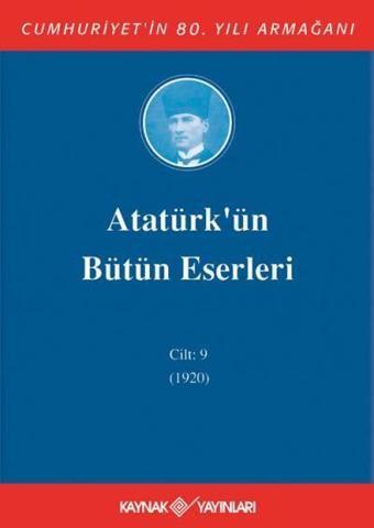 Atatürk'ün Bütün Eserleri-Cilt:9 / (1920) - Kaynak Yayınları