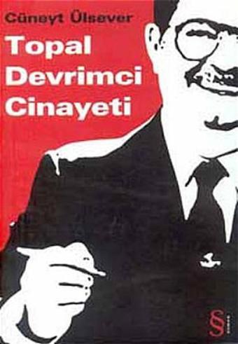 Topal Devrimci Cinayeti - Cüneyt Ülsever - Everest Yayınları