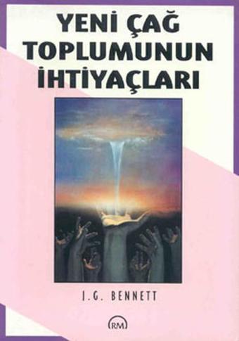 Yeni Çağ Toplumunun Ihtiyaçları - John G. Bennett - Ruh ve Madde Yayıncılık