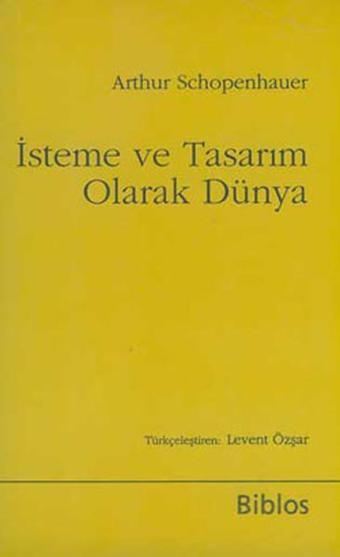 İsteme ve Tasarım Olarak Dünya-cep - Arthur Schopenhauer - Biblos