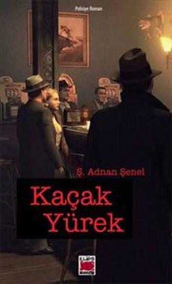 Kaçak Yürek - Ş. Adnan Şenel - Elips Kitapları