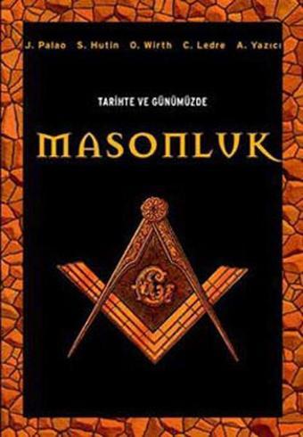 Tarihte ve Günümüzde Masonluk - J. Palao - Örgün Yayınları