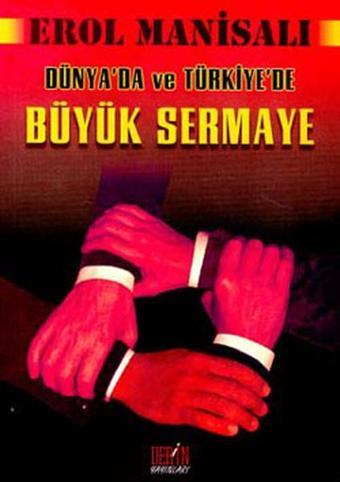 Büyük Sermaye Dünya'da Ve Türkiye'de - Erol Manisalı - Derin Yayınları