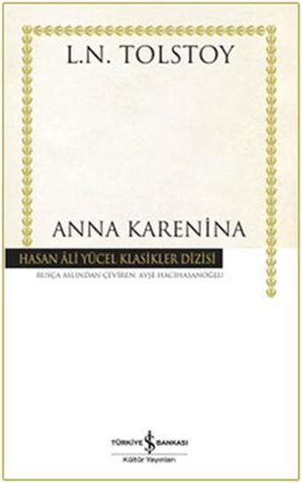 Anna Karenina - Hasan Ali Yücel Klasikleri - Lev Nikolayeviç Tolstoy - İş Bankası Kültür Yayınları