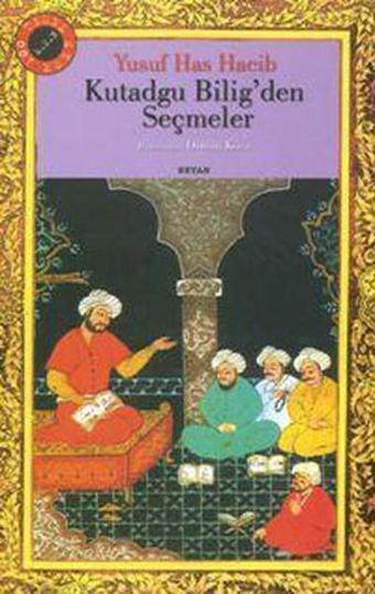 100 Temel Eser-Kutadgu Bilig'den Seçmeler - Yusuf Has Hacip - Beyan Yayınları