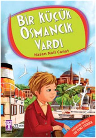 Bir Küçük Osmancık Vardı-4.5.6.Sınıf Öğrencileri İçin - Hasan Nail Canat - Genç Timaş