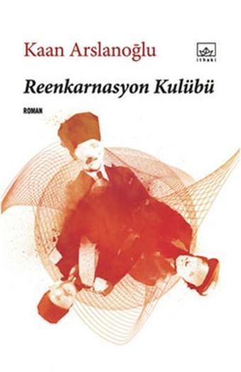 Reenkarnasyon Kulübü - Kaan Arslanoğlu - İthaki Yayınları