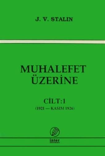 Muhalefet Üzerine-Cilt:1 - Josef Vissaryonoviç Çugaşvili Stalin - İnter Yayınevi