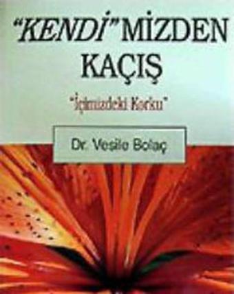 Kendimizden Kaçış - Vesile Bolaç - Arıtan Yayınevi