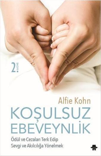 Koşulsuz Ebeveynlik - Alfie Kohn - Görünmez Adam Yayıncılık