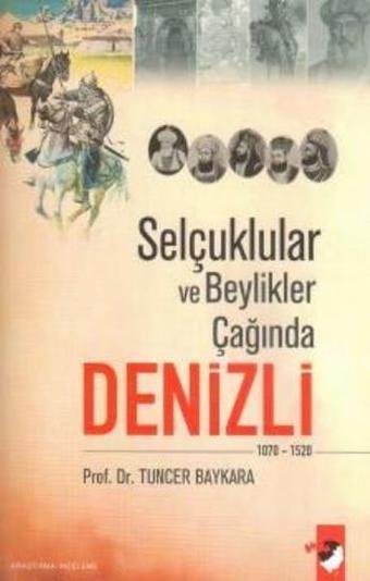 Selçuklular ve Beylikler Çağında Denizli - Tuncer Baykara - IQ Kültür Sanat Yayıncılık