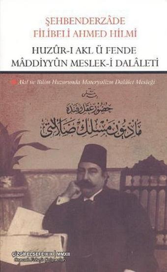 Huzur-ı Akl ü Fende Maddiyyun Meslek-i Dalaleti - Şehbenderzade Filibeli Ahmed Hilmi - Çizgi Kitabevi