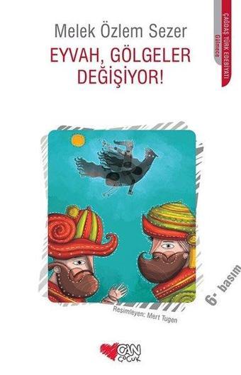 Eyvah Gölgeler Değişiyor! - Melek Özlem Sezer - Can Çocuk Yayınları