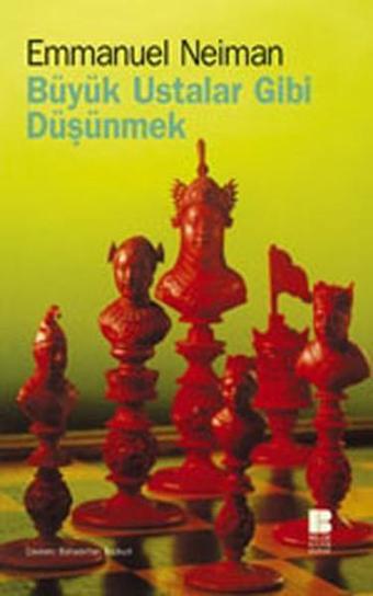 Büyük Ustalar Gibi Düşünmek - Emmanuel Neiman - Bilge Kültür Sanat