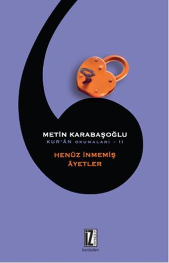 Kur'an Okumaları 2 - Henüz İnmemiş Ayetler - Metin Karabaşoğlu - İz Yayıncılık