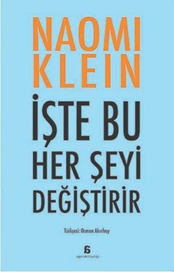 İşte Bu Her Şeyi Değiştirir - Naomi Klein - Agora Kitaplığı