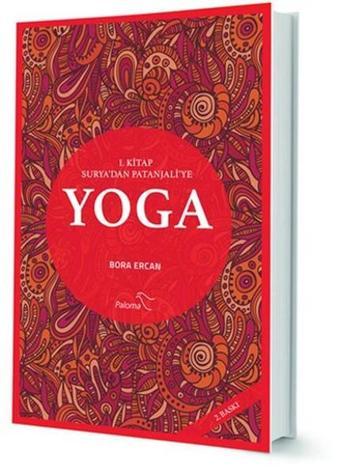 Yoga 1.Kitap Surya'dan Patanjali'ye - Bora Ercan - Paloma Yayınevi