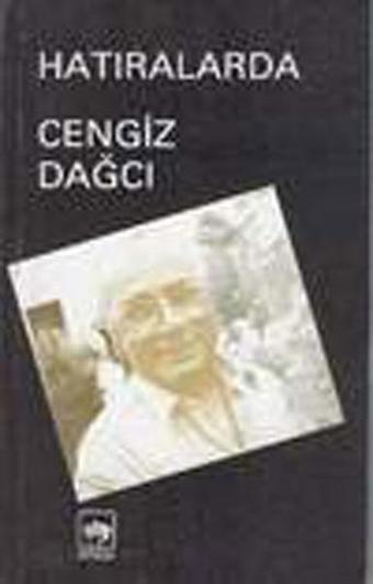 Hatıralarda Cengiz Dağcı - Cengiz Dağcı - Ötüken Neşriyat