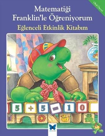 Matematiği Franklin'le Öğreniyorum - Eğlenceli Etkinlik Kitabım - Rosemarie Shannon - Mavi Kelebek