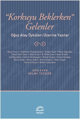 Korkuyu Beklerken Gelenler - Hilmi Tezgör - İletişim Yayınları