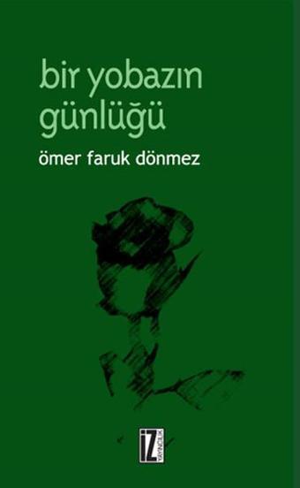 Bir Yobazın Günlüğü - Ömer Faruk Dönmez - İz Yayıncılık