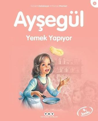 Ayşegül 8-Yemek Yapıyor - Marcel Marlier - Yapı Kredi Yayınları