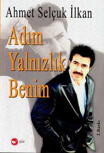 Adım Yalnızlık Benim - Ahmet Selçuk İlkan - Kora Yayın