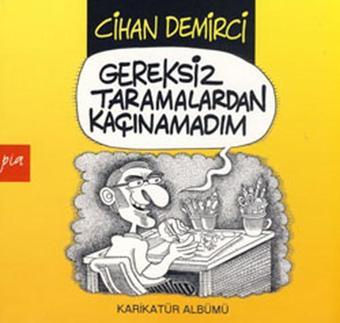 Gereksiz Taramalardan Kaçınamadım - Cihan Demirci - Pia