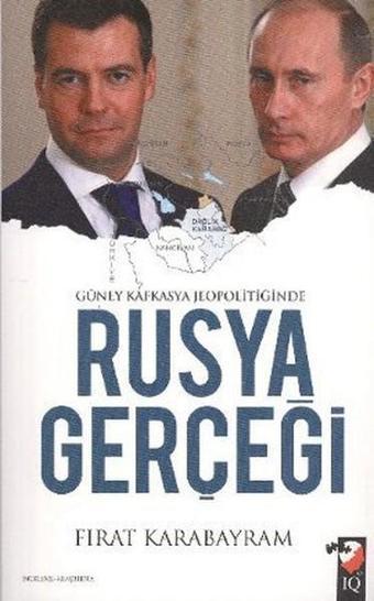 Güney Kafkasya Jeopolitiğinde Rusya Gerçeği - Fırat Karabayram - IQ Kültür Sanat Yayıncılık