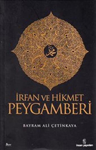 İrfan ve Hikmet Peygamberi - Bayram Ali Çetinkaya - İnsan Yayınları