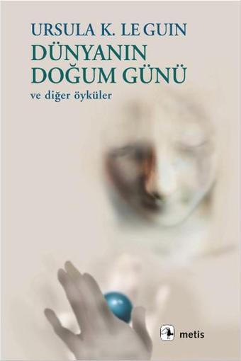 Dünyanın Doğum Günü - Ursula K. Le Guin - Metis Yayınları