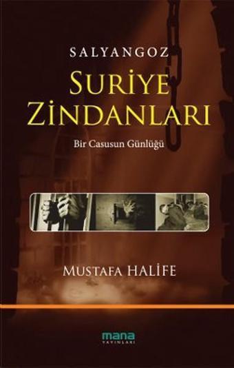 Salyangoz: Suriye Zindanları - Mustafa Halife - Mana Yayınları