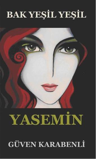 Bak Yeşil Yeşil Yasemin - Güven Karabenli - Ürün Yayınları