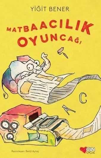 Matbaacılık Oyuncağı - Yiğit Bener - Can Çocuk Yayınları