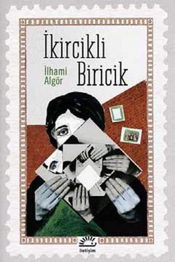 İkircikli Biricik - İlhami Algör - İletişim Yayınları