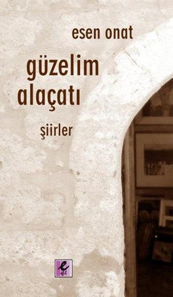 Güzelim Alaçatı - Esen Onat - Efil Yayınevi Yayınları