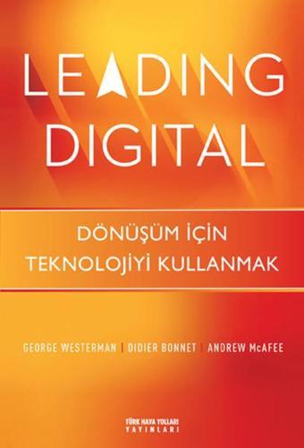 Leading Digital - George Westerman - Türk Hava Yolları Yayınları