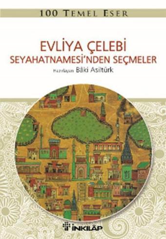 Evliya Çelebi Seyahatnamesi'nden Seçmeler - Baki Asiltürk - İnkılap Kitabevi Yayınevi