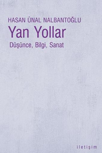 Yan Yollar - Düşünce Bilgi Sanat - Hasan Ünal Nalbantoğlu - İletişim Yayınları