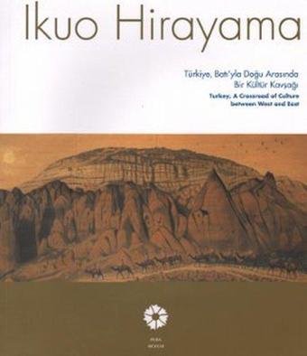 Ikuo Hirayama Türkiye, Batı'yla Doğu Arasında Bir Kültür Kavşağı - Ikuo Hirayama - Pera Müzesi Yayınları